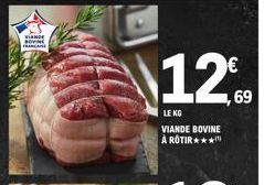 VIANDE SOVNE FRANCE  12.690  LE KG  VIANDE BOVINE À ROTIR*** 