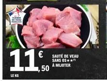 viande de verd face  11  le kg  1,50  sauté de veau sans os** à mijoter 