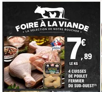 foire à la viande  la sélection de notre boucher  volaille française  sud-ouest  €  89  le kg  4 cuisses de poulet  fermier du sud-ouest(¹) 