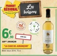 produit regional  ,90  aop jurançon  "la cave de jurançon"  blanc doux 2019, 75 d.  les boissons  gan is  frit 