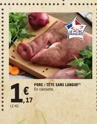 1€  le kg  han  porc: tête sans langue en caissette 