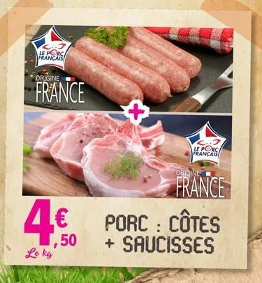 le porc français  origine  france  4€  le ka  1,50  cu le porc français  origine  france  porc : côtes + saucisses 