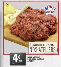 4%  99  LEKG  FARCE À TOMATE QU CHAIR À SAUCISSE AROTI  LE PORC FRANCAIS  ÉLABORÉE DANS NOS ATELIERS 