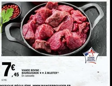 7€  70, 45  viande bovine: bourguignon à mijoter en caissette  viande bovine francaise 