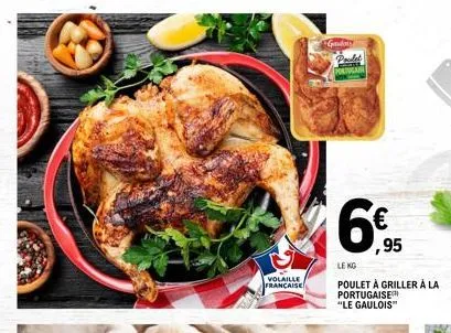 volaille française  gadoty  poulet poringa  ,95  le kg  poulet à griller à la portugaise "le gaulois" 