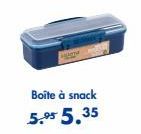 Boîte à snack 5.95 5.35 