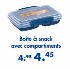 Boîte à snack avec compartiments 4.95 4.45 