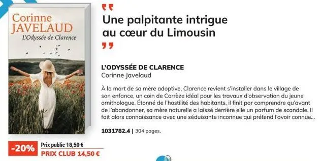 corinne javelaud  l'odyssée de clarence  -20%  prix public 18,50€  prix club 14,50 €  une palpitante intrigue au cœur du limousin  l'odyssée de clarence corinne javelaud  à la mort de sa mère adoptive