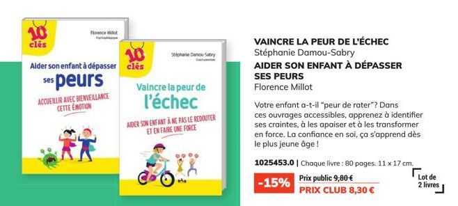 10 clés  10  Alder son enfant à dépasser clés  es peurs  Florence Millot  ACCUEILLIR AVEC BIENVEILLANCE CETTE ÉMOTION  Vaincre la peur de l'échec  Stephanie Danou-Sabry  AIDER SON ENFANT À NE PAS LE R