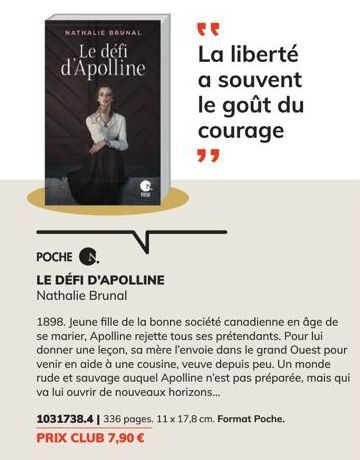 NATHALIE BRUNAL  Le défi  d'Apolline  POCHE  LE DÉFI D'APOLLINE Nathalie Brunal  La liberté  a souvent  le goût du courage  1898. Jeune fille de la bonne société canadienne en âge de se marier, Apolli