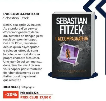 l'accompagnateur sebastian fitzek  berlin, peu après 22 heures. au standard d'un service d'accompagnement dédié aux femmes en danger, jules reçoit son premier appel. celui de klara, terrorisée depuis 