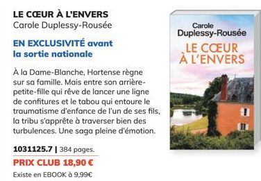 LE CŒUR À L'ENVERS Carole Duplessy-Rousée  EN EXCLUSIVITÉ avant la sortie nationale  À la Dame-Blanche, Hortense règne sur sa famille. Mais entre son arrière-petite-fille qui rêve de lancer une ligne 