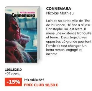 nicolas mathie  connemara  1031525.0 400 pages.  -15%  prix public 22-€  prix club 18,50 €  connemara nicolas mathieu  loin de sa petite ville de l'est de la france, hélène a réussi. christophe, lui, 