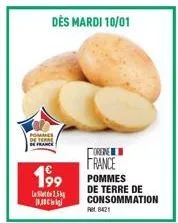 pommes de terme de france  dès mardi 10/01  199  130  2,5kg  orene  france  pommes  de terre de consommation  ret 8421 