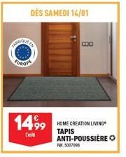 1499  C  DÈS SAMEDI 14/01  DO  HOME CREATION LIVING TAPIS  ANTI-POUSSIÈRE O  Ft 5007096 