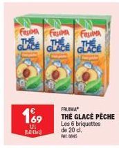 FRUMA FRUIMA FRUMA  THE  169  UI  B4 Ciel  GLACE GLACE  p  FRUIMA  THÉ GLACÉ PÈCHE Les 6 briquettes  de 20 cl.  t6845 