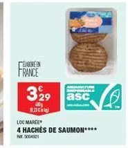 elabore en france  aquacuature ansponsable  329 asc 6  18.33€  loc marce  4 hachés de saumon****  rm5004921 