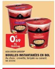 0%9  M  111,4500kg  ASIA GREEN GARDEN NOUILLES INSTANTANÉES EN BOL Au choix: crevette, teriyaki ou canard.  Ref. 5010765 