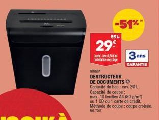 59%  29€  L'  -51%  cyclage  OLINGG  DESTRUCTEUR  DE DOCUMENTS Ⓒ  Capacité du bac: env. 20 L.  Capacité de coupe: max. 10 feuilles A4 (80 g/m²) ou 1 CD ou 1 carte de crédit. Méthode de coupe: coupe cr