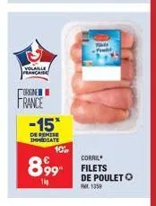 volaille  française  orgne  france  -15*  de remise immediate  10  899- 1kg  corril  filets  de poulet o 1359 