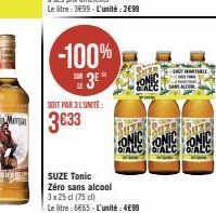 PAGIN  -100% 3⁰"  M 3633  SOIT PAR 3 L'UNITE:  SUZE Tonic  Zéro sans alcool  3x 25 cl (75cl)  Le litre: 6€65-L'unité: 4€99 