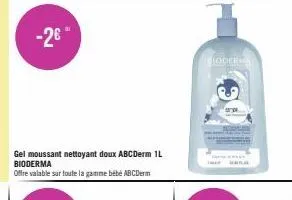 -2€™  gel moussant nettoyant doux abcderm 1l bioderma  offre valable sur toute la gamme bébé abcderm  bioderma 