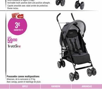 3€  CAROTTES  59 €90 Trottine  Poussette canne multipositions Arkansas, de la naissance à 22 kg. Avec canopy, panier et habillage de pluie  KOPLO 