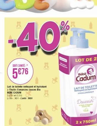 40%  SOIT L'UNITÉ:"  5€76  Lait de toilette nettoyant et hydratant à l'huile d'amandes douces Bio BEBE CADUM  2 x 750 ml (1,5L) litre: 381-L'unite: 9660  Le  LOT DE 2  Bébé  Cadum  LAIT DE TOILETTE Ne