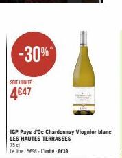 -30%  SOIT L'UNITÉ:  4€47  IGP Pays d'Oc Chardonnay Viognier blanc  LES HAUTES TERRASSES  75 dl  Le litre: 5€96-L'unité : 6€39 