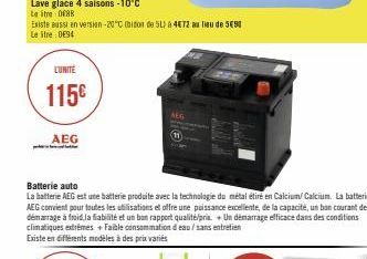 L'UNITÉ  115€  AEG  AEG  11  Batterie auto  La batterie AEG est une batterie produite avec la technologie du métal étiré en Calcium/Calcium. La batterie AEG convient pour toutes les utilisations et of