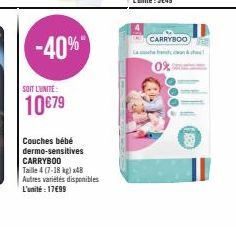 -40%  SOIT L'UNITE:  10€79  Couches bébé dermo-sensitives CARRYBOO  Taille 4 (7-18 kg) x48 Autres variétés disponibles  L'unité: 17€99  CARRYBOO  0% 