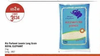 les 2 kg  l'unite  3634  riz parfumé jasmin long grain royal elephant  2 kg lekg: 1667  wy  chiptuni  riz parfeme  jasmin  in  1 kg 