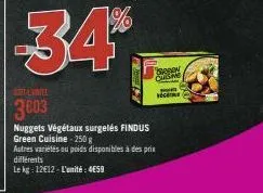 34%  renew subme meety  cer  3603  nuggets végétaux surgelés findus green cuisine - 250 g autres variétés ou poids disponibles à des prix différents  le kg: 12€12-l'unité: 4€59 