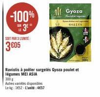 -100%  3E  318  SOIT PAR 3 LUNITE:  3€05  300 g  Autres variétés disponibles Le kg: 1652-L'unité:4€57  ли Gyoza  Poul  ANALES  Raviolis à poêler surgelés Gyoza poulet et légumes MEI ASIA 