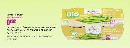 L'UNITÉ : 1€35 PAR 2 JE CAGNOTTE:  0692  Haricots verts, Pomme de terre sans morceaux Bio Des 4/6 mois LES TILAPINS DE CASINO 2x 120 (240)  Autres varietes ou poids disponibles à des prix differents L