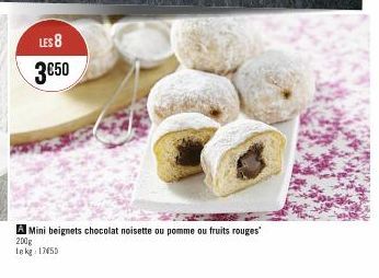 LES 8  3€50  A Mini beignets chocolat noisette ou pomme ou fruits rouges 200g Lekg 17655 