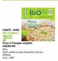 L'UNITÉ : 4€89 PAR 2 JE CANOTTE  3633  asino  BIO  Pizza 3 Fromages surgelée  CASINO BIO  H  Pizza  3 Fromages  380 g  Autres variétés ou poids disponibles à des prix différents  Lekg: 12€87 