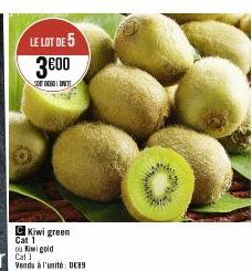 LE LOT DE 5 3€00  SOUE DESOL UNITE  Kiwi green  Cat 1  ou Kiwi gold  Caf 1  Vendu à l'unité: DE89 