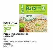 l'unité : 4€89 par 2 je canotte  3633  asino  bio  pizza 3 fromages surgelée  casino bio  h  pizza  3 fromages  380 g  autres variétés ou poids disponibles à des prix différents  lekg: 12€87 