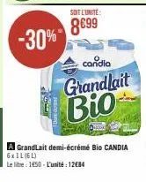 soit l'unite:  8699  candia  grandlait  bio  a grandlait demi-écrémé bio candia 6xil (6l)  le litre: 1€50 - l'unité : 12€84 