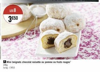 LES 8  3€50  A Mini beignets chocolat noisette ou pomme ou fruits rouges 200g Lekg 17655 