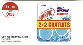 2 offerts  l'unite  2€89  galet hygiène harpic marine 2+2 offerts  autres variétés disponibles  barne  harpic  2+2 gratuits  galet hygiène  sup geam 