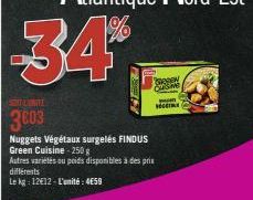 34%  PEN Benshe  LINTE  3603  Nuggets Végétaux surgelés FINDUS Green Cuisine -250 g Autres variétés ou poids disponibles à des prix différents  Le kg: 12€12-L'unité: 4€59  RECETE 