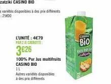 l'unité : 4€79  par 2 e canotte  3€26  100% pur jus multifruits casino bio  il  autres variétés disponibles à des prix différents  casino  bio  14 par m 