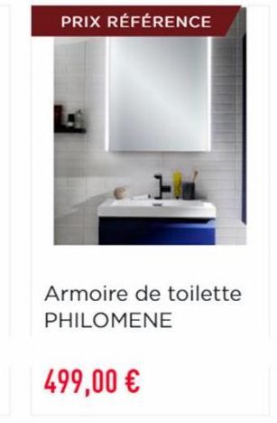 PRIX RÉFÉRENCE  Armoire de toilette PHILOMENE  499,00 € 