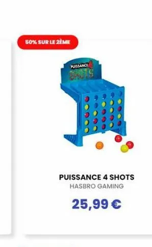 50% sur le 2ème  puissance  puissance 4 shots hasbro gaming  25,99 € 