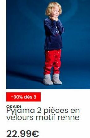 -30% dès 3  OKAIDI  Pyjama 2 pièces en vélours motif renne  22.99€ 