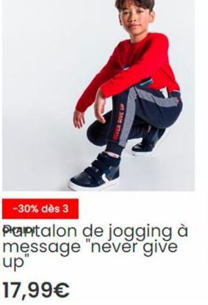 VER GIVE UP  -30% dès 3  Pantalon de jogging à message "never give up  17,99€ 