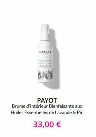 payot  payot  brume d'intérieur bienfaisante aux huiles essentielles de lavande & pin  33,00 € 