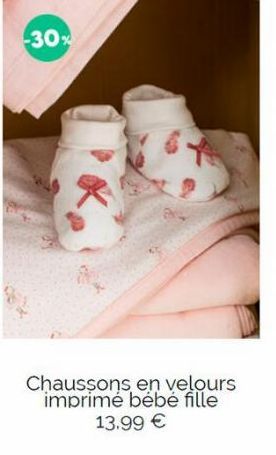 -30%  Chaussons en velours imprimé bébé fille 13.99 €  